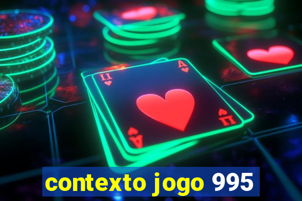 contexto jogo 995